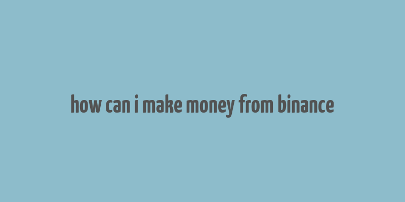 how can i make money from binance