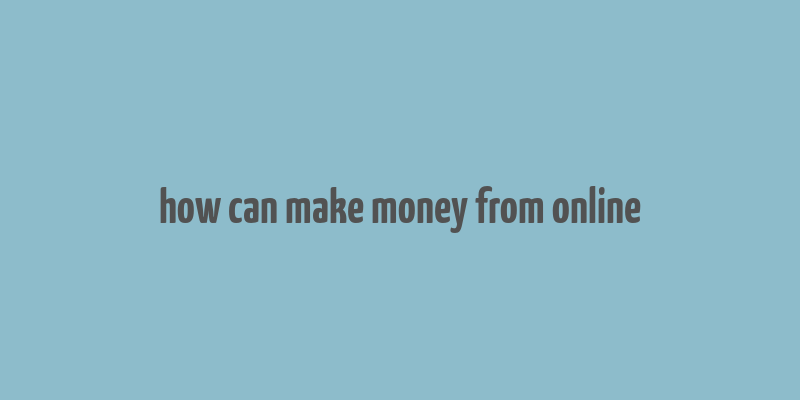 how can make money from online