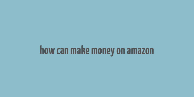 how can make money on amazon