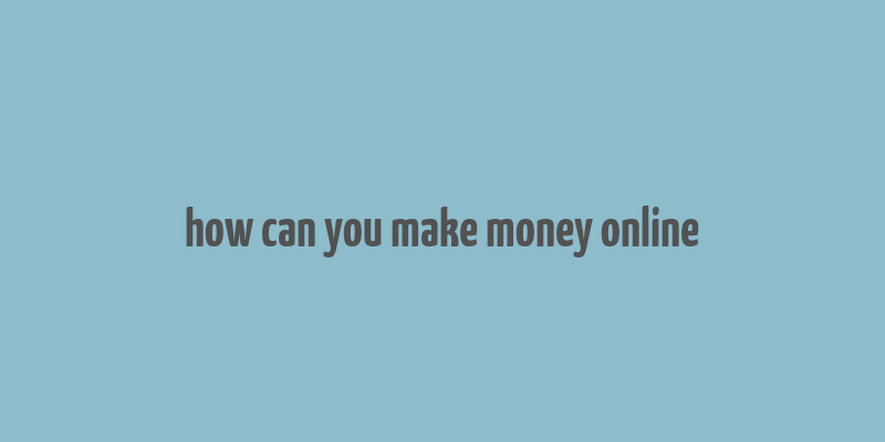 how can you make money online