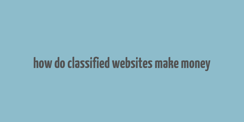 how do classified websites make money