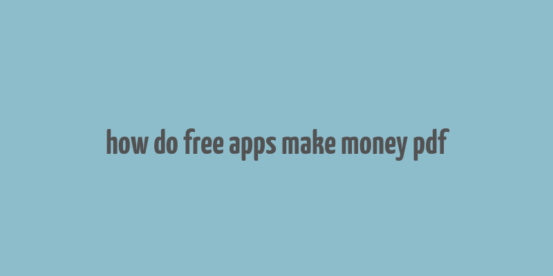 how do free apps make money pdf