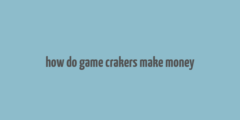 how do game crakers make money