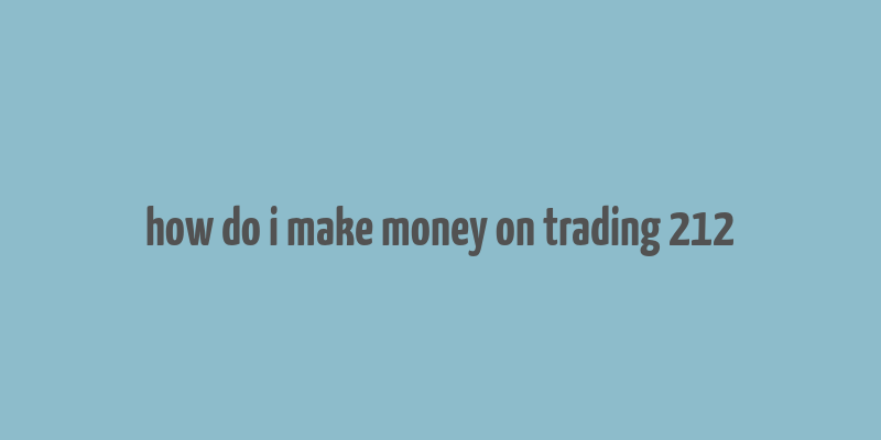 how do i make money on trading 212