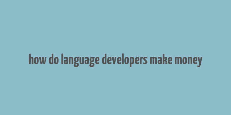 how do language developers make money