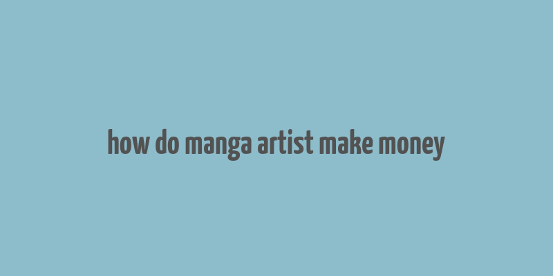 how do manga artist make money