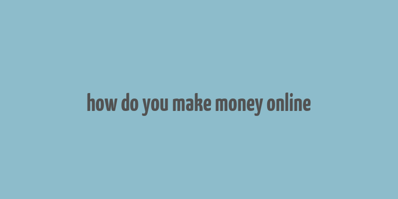 how do you make money online