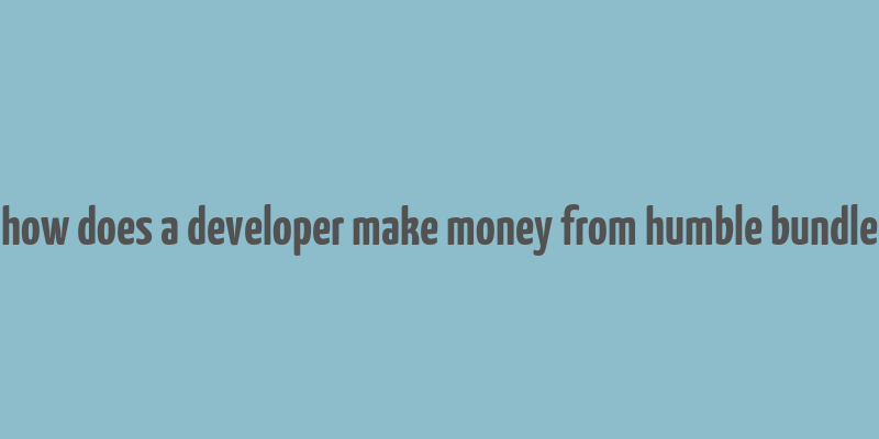 how does a developer make money from humble bundle