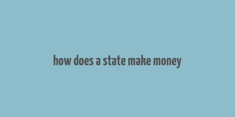 how does a state make money