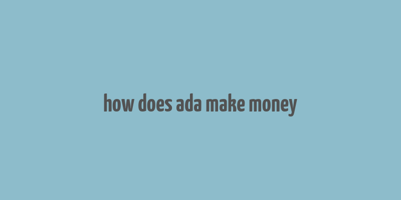 how does ada make money