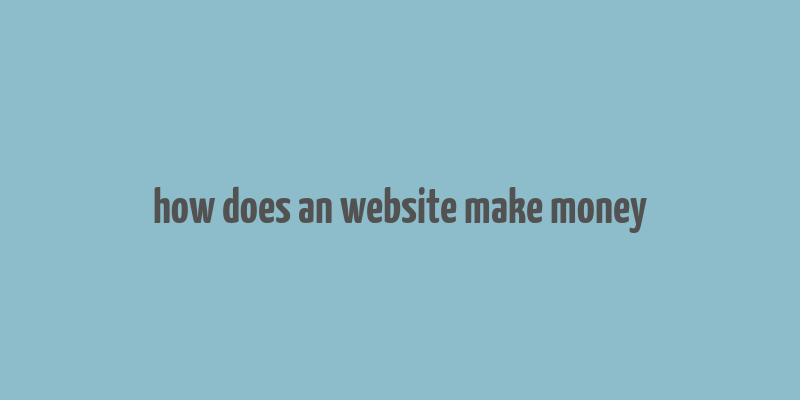 how does an website make money