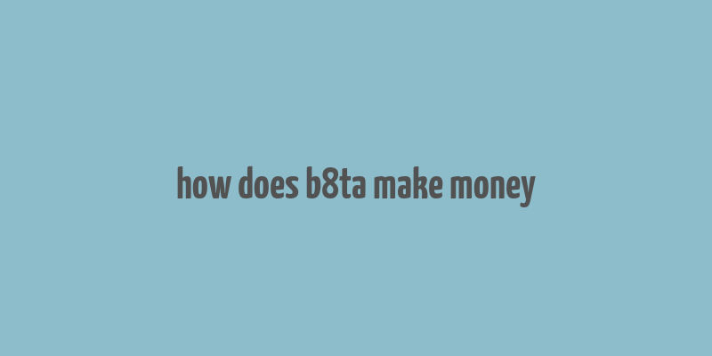 how does b8ta make money