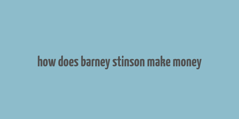 how does barney stinson make money