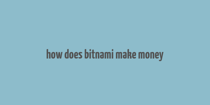 how does bitnami make money