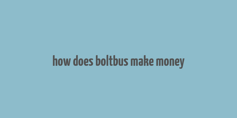 how does boltbus make money