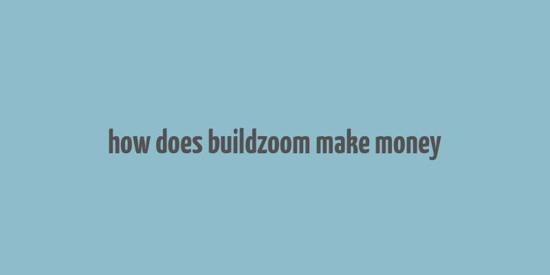 how does buildzoom make money