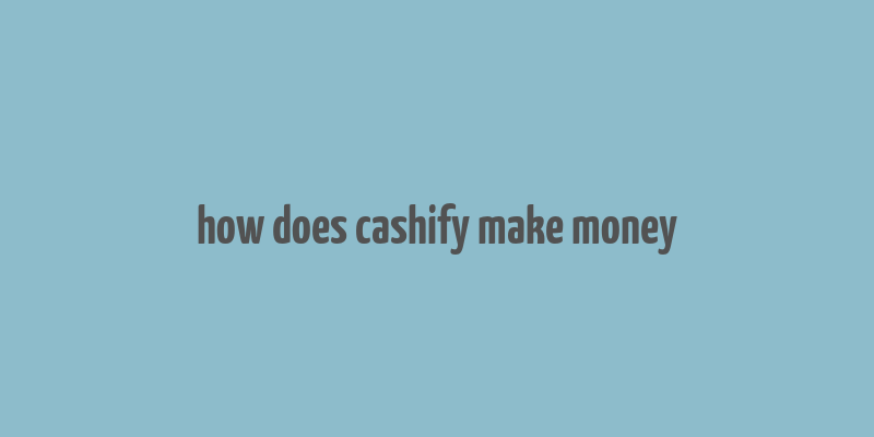 how does cashify make money