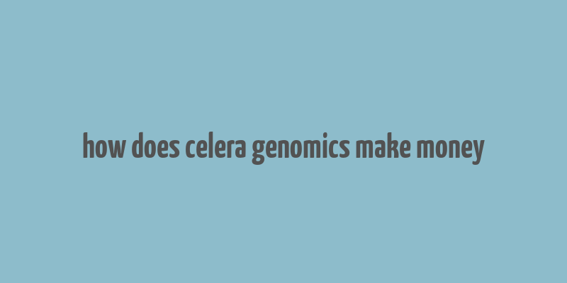 how does celera genomics make money