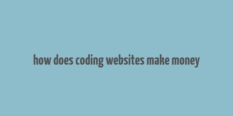 how does coding websites make money