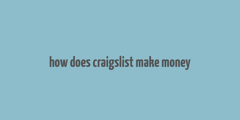 how does craigslist make money