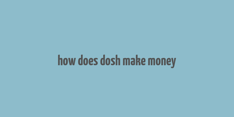 how does dosh make money