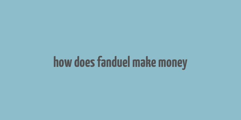 how does fanduel make money