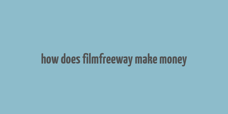 how does filmfreeway make money