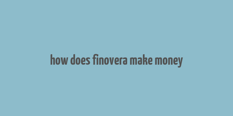 how does finovera make money