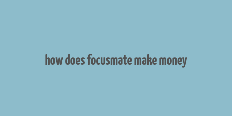 how does focusmate make money