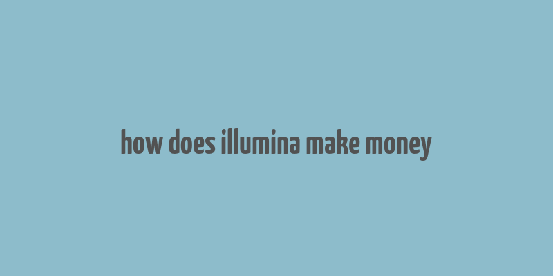 how does illumina make money