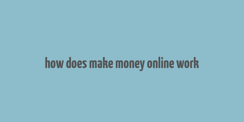 how does make money online work