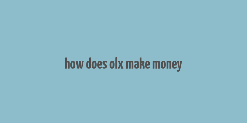 how does olx make money