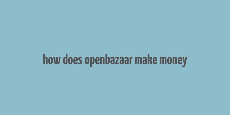 how does openbazaar make money