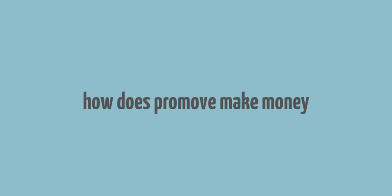 how does promove make money