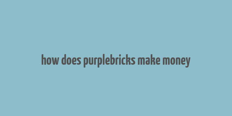 how does purplebricks make money