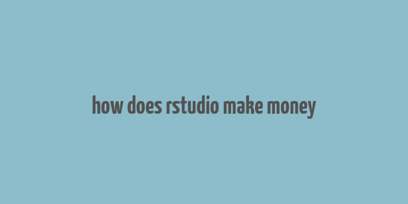 how does rstudio make money