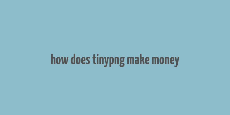 how does tinypng make money