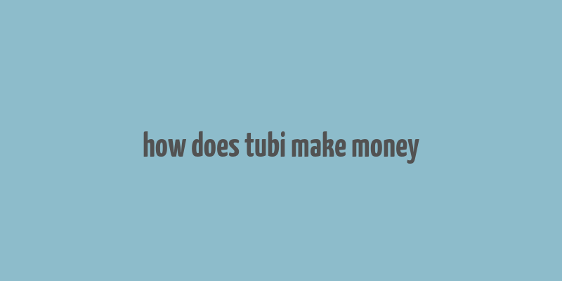 how does tubi make money