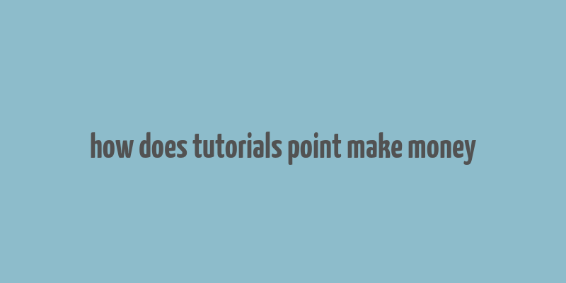 how does tutorials point make money