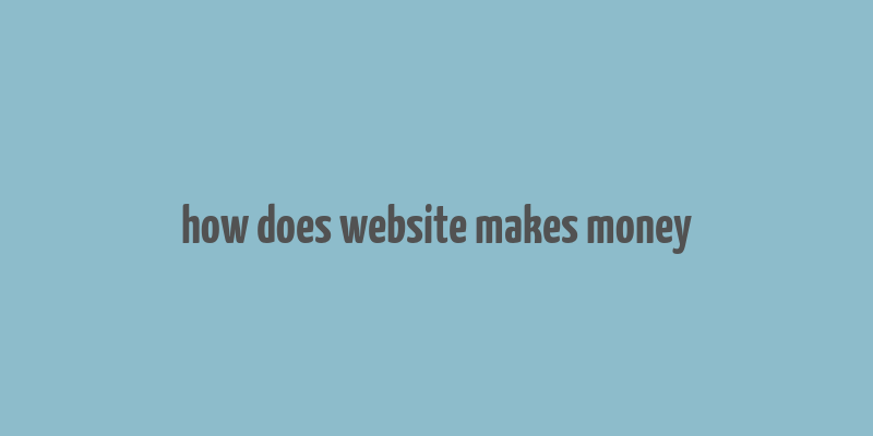 how does website makes money