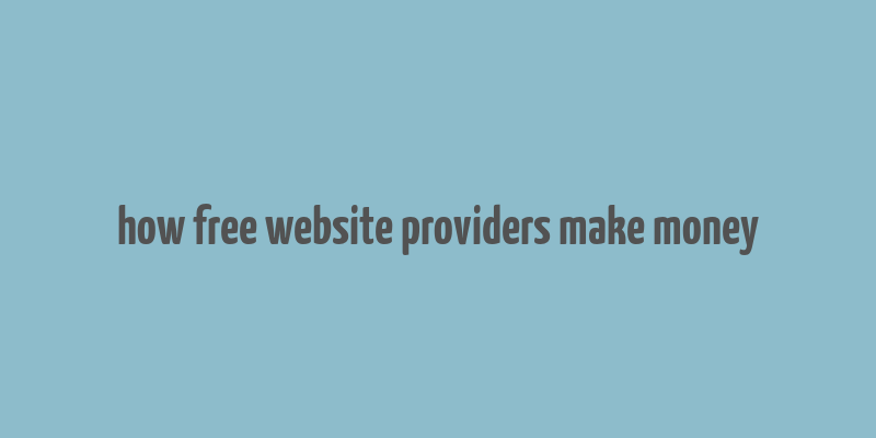 how free website providers make money