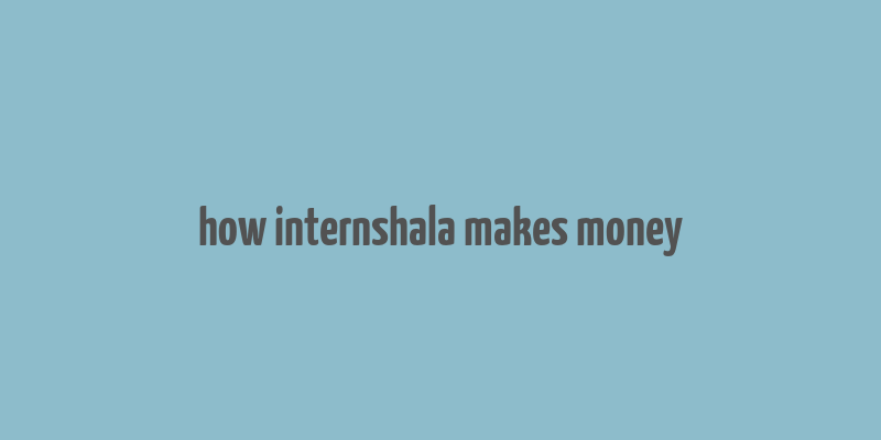 how internshala makes money