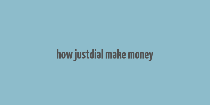 how justdial make money