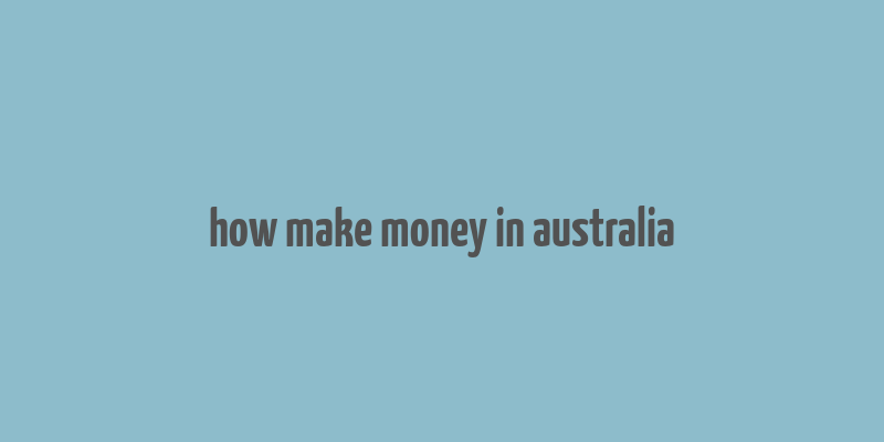 how make money in australia