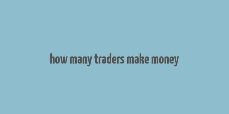 how many traders make money