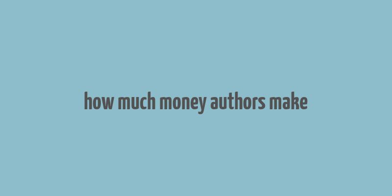 how much money authors make