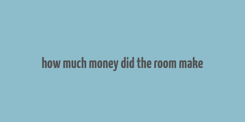 how much money did the room make