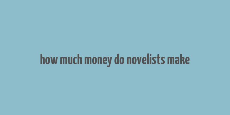 how much money do novelists make