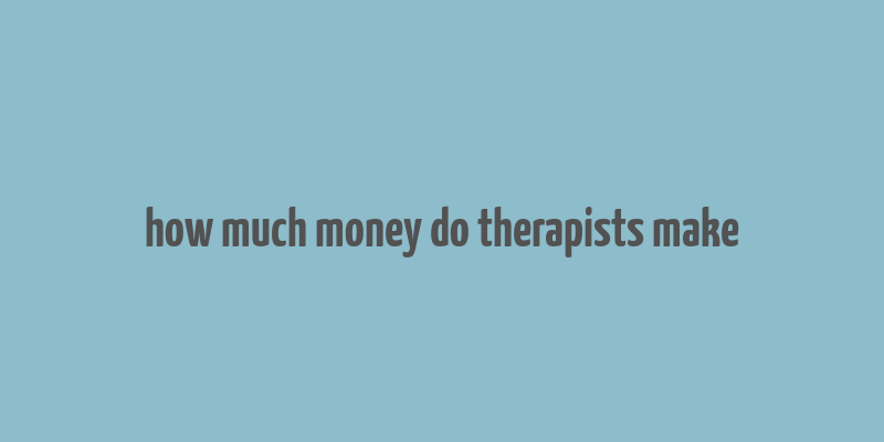 how much money do therapists make