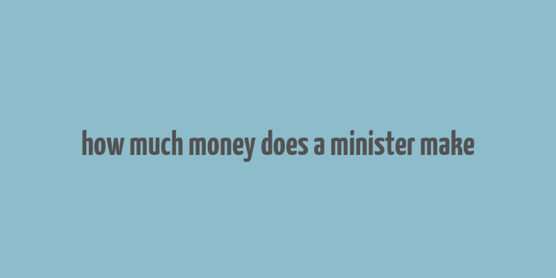 how much money does a minister make